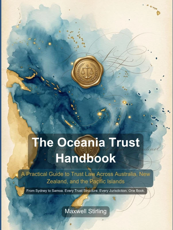 The Oceania Trust Handbook: A Practical Guide to Trust Law Across Australia, New Zealand, and the Pacific Islands (Practical Business Guides)