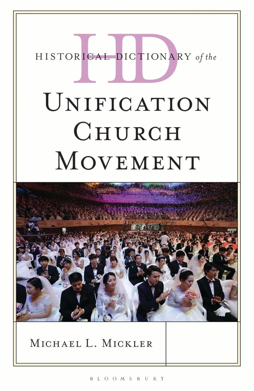 Historical Dictionary of the Unification Church Movement (Historical Dictionaries of Religions, Philosophies, and Movements Series)