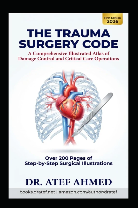 Trauma Surgery Code: A Comprehensive Illustrated Atlas of Damage Control and Critical Care Operations (The Surgery Code Series)
