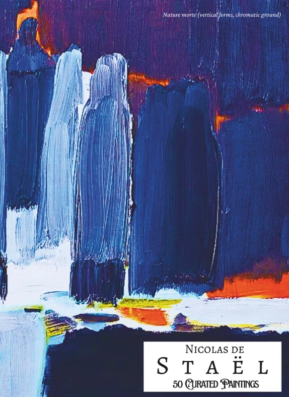 'Nicolas de Staël: 50 Curated Paintings'; Luxury Coffee Table Book/High Quality Prints/Plates; Softcover; Large A4 Size (8.5x11.69"); Premium ... Commentaries (My Private Art Gallery)