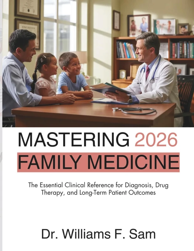 Mastering Family Medicine 2026: The Essential Clinical Reference for Diagnosis, Drug Therapy, and Long-Term Patient Outcomes