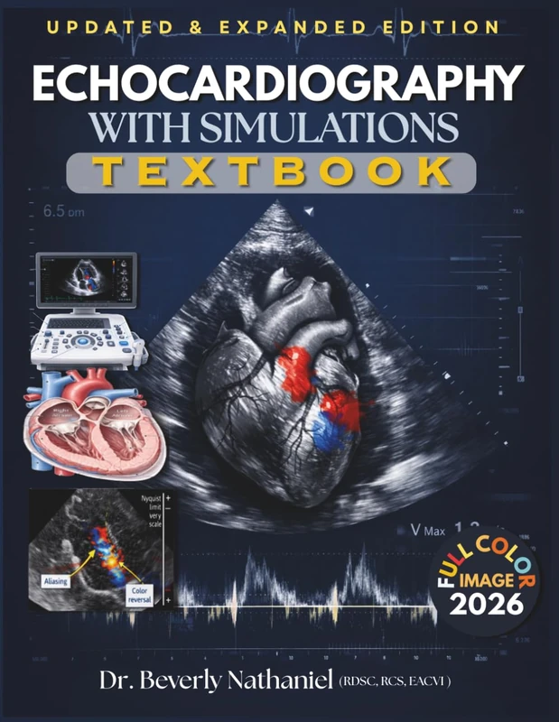 ECHOCARDIOGRAPHY WITH SIMULATIONS TEXTBOOK: Mastering Cardiac Ultrasound from Image Acquisition to Clinical Interpretation. A Structured Guide to Doppler, Pathology, Reporting, and Simulation Cases