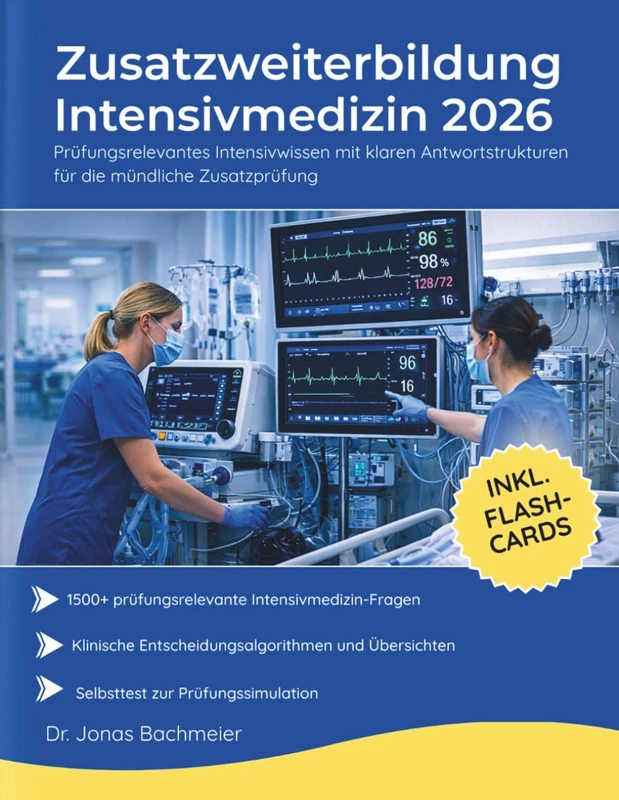 Zusatzweiterbildung Intensivmedizin 2026: Prüfungsrelevantes Intensivwissen mit klaren Antwortstrukturen für die mündliche Zusatzp rüfung
