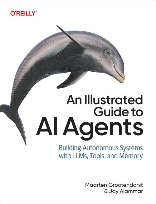 An Illustrated Guide to AI Agents: Building Autonomous Systems with LLMs, Tools, and Memory