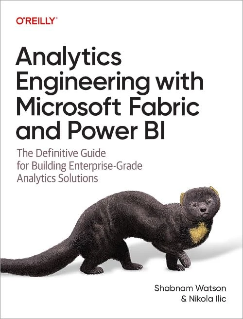 Analytics Engineering with Microsoft Fabric and Power BI: The Definitive Guide for Building Enterprise-Grade Analytics Solutions