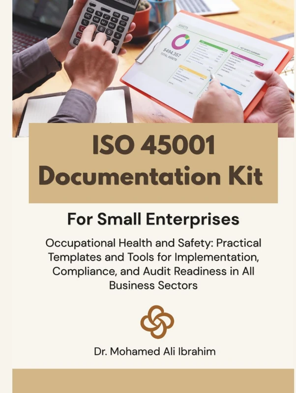 ISO 45001 Documentation Kit for Small Enterprises: Occupational Health and Safety: Practical Templates and Tools for Implementation, Compliance, and ... ENTERPRISES SERIES FOR ALL BUSINESS SECTORS)