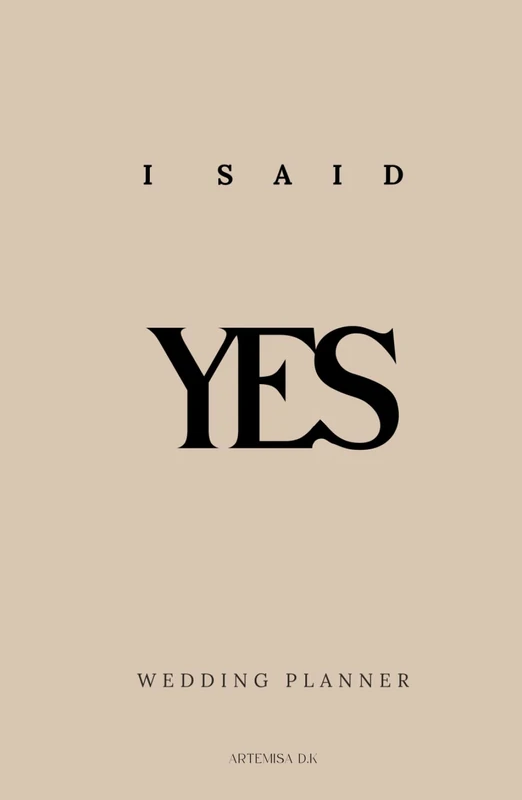 Ultimate Wedding Planner – I Said Yes: Complete guide to planning your wedding: from budget to vendors, from dress to flowers, from guest list to final checklists