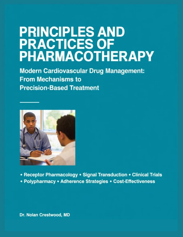 PRINCIPLES AND PRACTICES OF PHARMACOTHERAPY: Modern Cardiovascular Drug Management: From Mechanisms to Precision-Based Treatment - Image 1