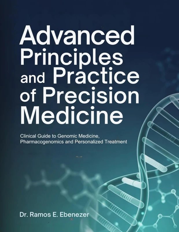 Advanced Principles and Practice of Precision Medicine: Clinical Guide to Genomic Medicine, Pharmacogenomics and Personalized Treatment