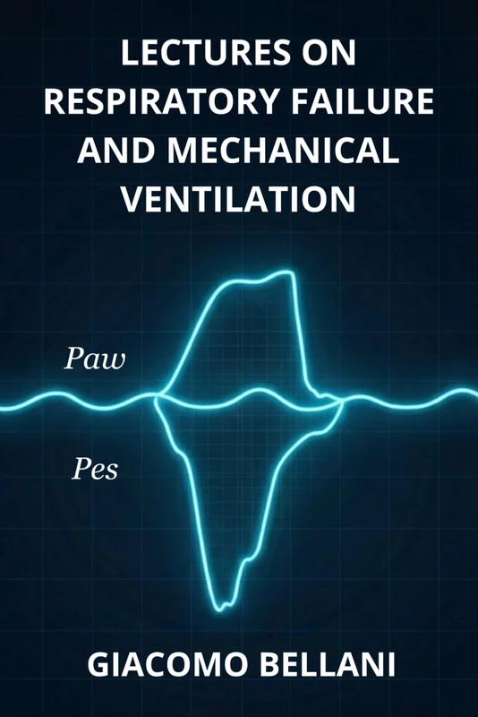 Lectures on Respiratory Failure and Mechanical Ventilation: 2025 Edition