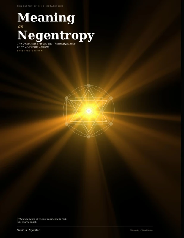 MEANING AS NEGENTROPY: The Unnoticed End: The Thermodynamics of Why Anything Matters