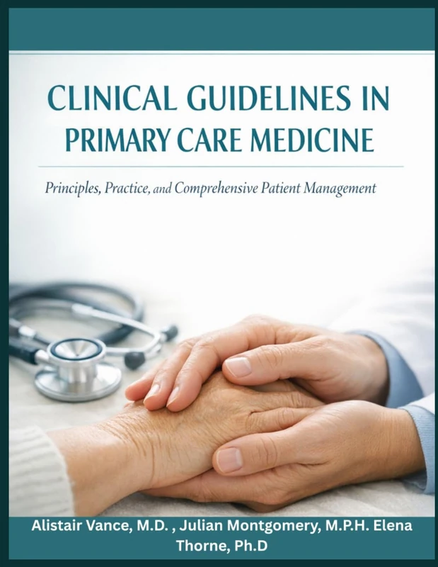 CLINICAL GUIDELINES IN PRIMARY CARE MEDICINE: Principles, Practice, and Comprehensive Patient Management