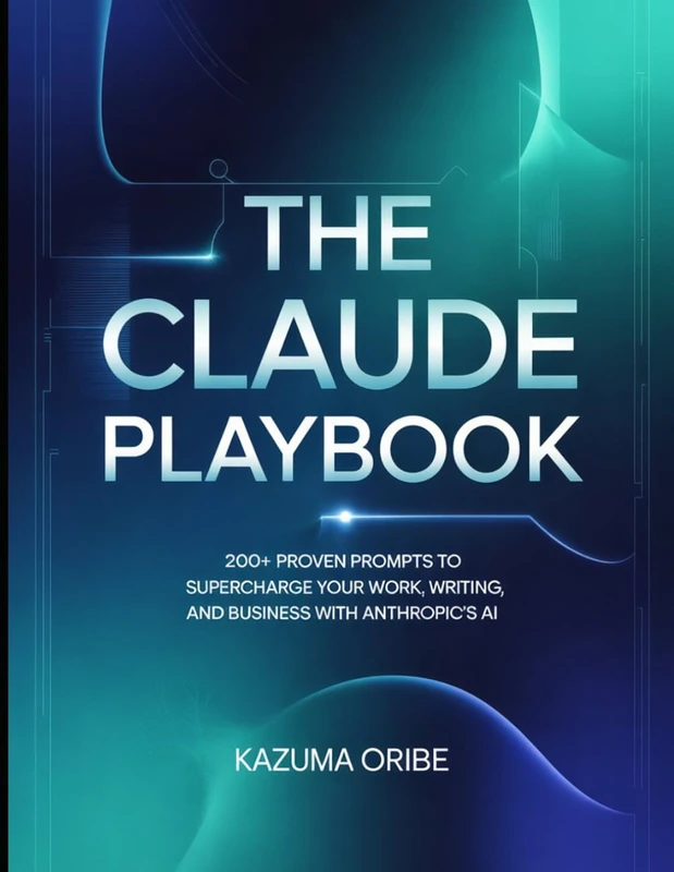 The Claude Playbook: 200+ Proven Prompts to Supercharge Your Work, Writing, and Business with Anthropic's AI - Image 1