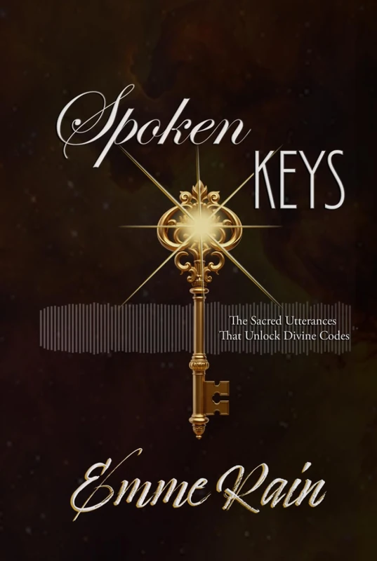 Spoken Keys: The Sacred Utterances That Unlock Divine Codes