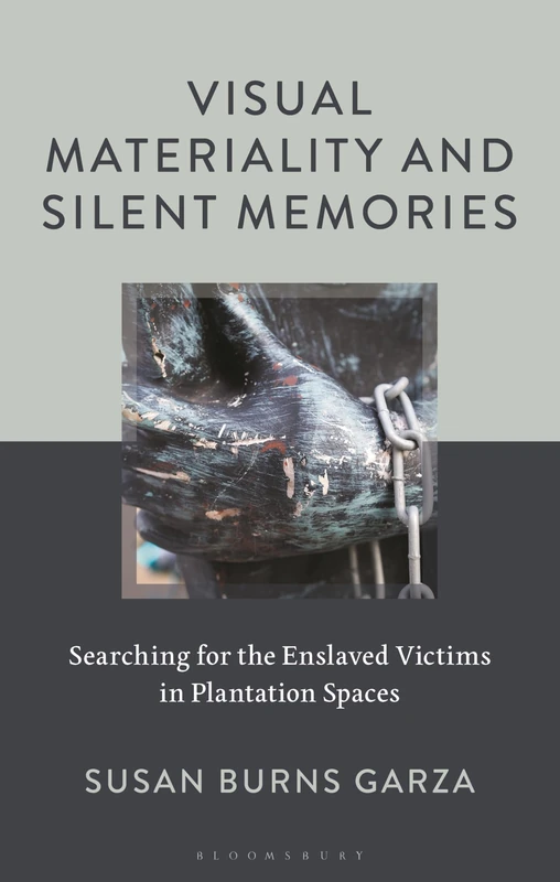 Visual Materiality and Silent Memories: Searching for the Enslaved Victims in Plantation Spaces - Image 1