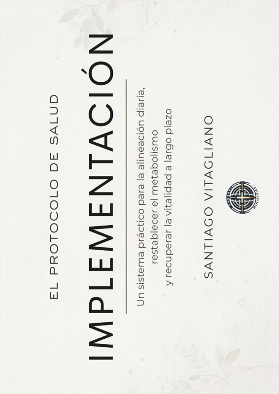 Implementación: El Protocolo De Salud: Un sistema práctico para la alineación diaria, el reinicio metabólico y la vitalidad a largo plazo - Image 1
