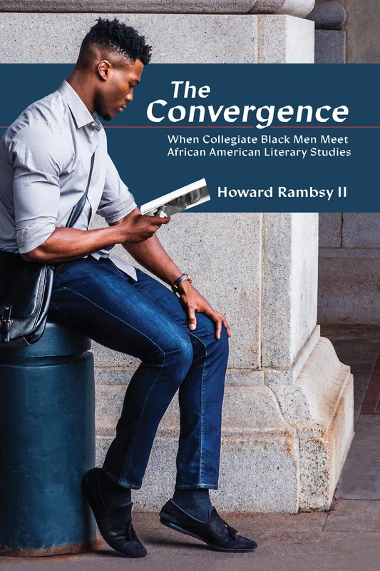 The Convergence: When Collegiate Black Men Meet African American Literary Studies