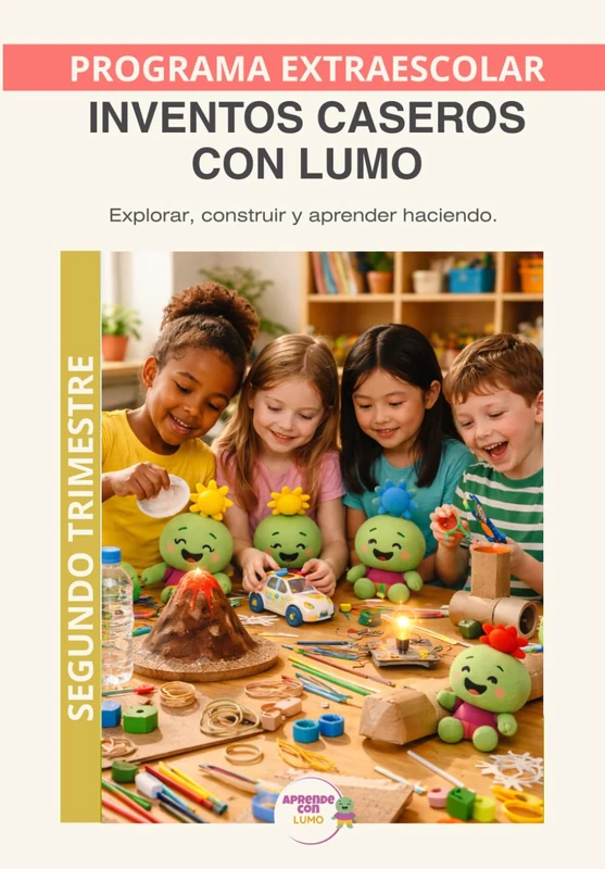 Inventos Caseros con LUMO – Programa Anual | Segundo Trimestre: 12 nuevos experimentos para profundizar en física, energía y creatividad mediante ... (Programas Extraescolares Aprende con Lumo)