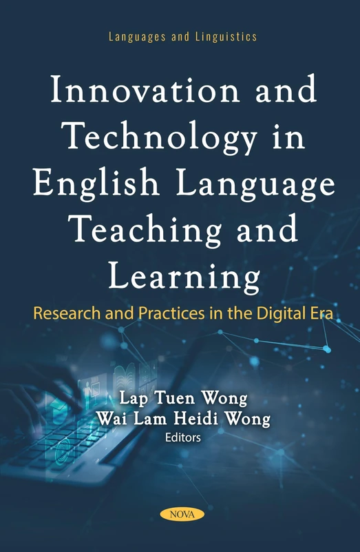 Innovation and Technology in English Language Teaching and Learning: Research and Practices in the Digital Era (Languages and Linguistics)
