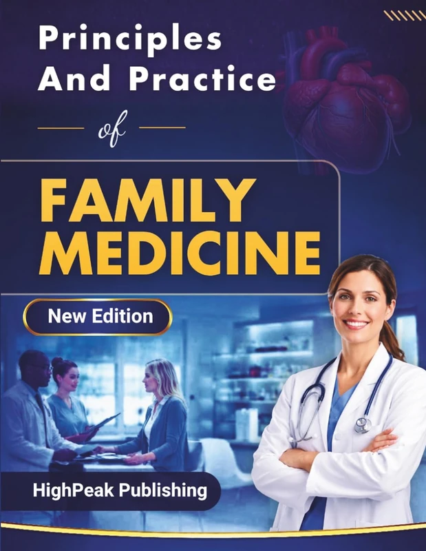 Principles and Practices of Family Medicine: A Practical Clinical Guide for Primary Care Providers featuring Diagnostic Reasoning and 2026 Guidelines