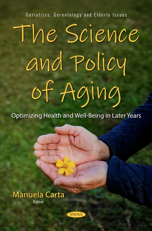 The Science and Policy of Aging: Optimizing Health and Well-Being in Later Years (Geriatrics, Gerontology and Elderly Issues)