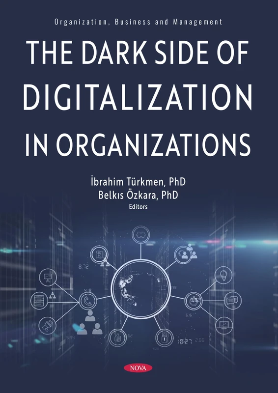 The Dark Side of Digitalization in Organizations (Organization, Business and Management)