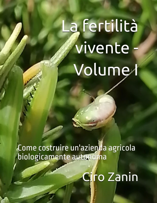 La fertilità vivente - Volume I: Come costruire un'azienda agricola biologicamente autonoma (Fondamenti dell’Agricoltura Biologica Rigenerativa) - Image 1