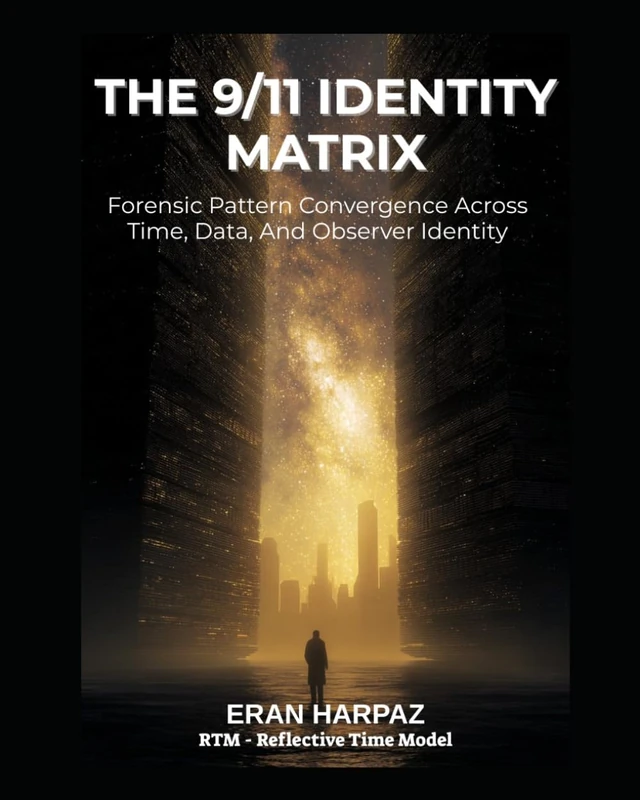 THE 9/11 IDENTITY MATRIX: Forensic Pattern Convergence Across Time, Data, and Observer Identity (RTM — Reflective Time Model)