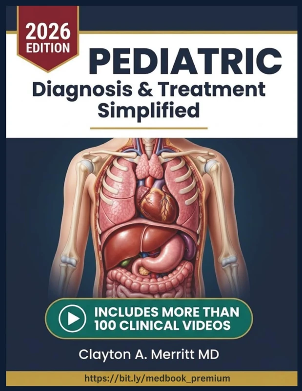 PEDIATRIC DIAGNOSIS & TREATMENT SIMPLIFIED: A Comprehensive Clinical Reference for Child Health, Developmental Assessment, Common Childhood Diseases, ... Pediatric Care for Primary Care Providers