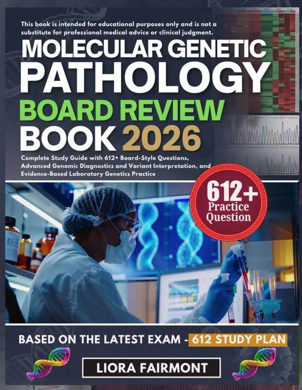 MOLECULAR GENETIC PATHOLOGY BOARD REVIEW BOOK 2026: Complete Study Guide with 612+ Board-Style Questions, Advanced Genomic Diagnostics and Variant ... Evidence-Based Laboratory Genetics Practice