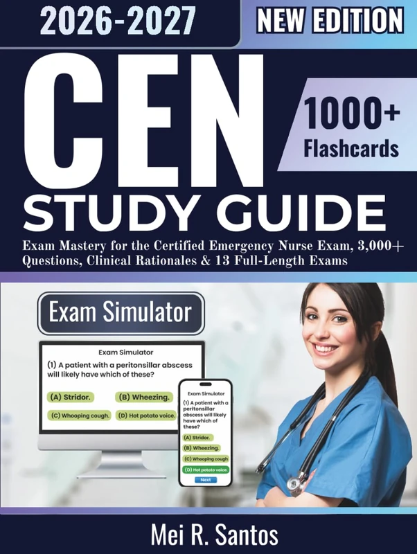 CEN Study Guide: Exam Mastery for the Certified Emergency Nurse Exam, 3,000+ Questions, Clinical Rationales & 13 Full-Length Exams