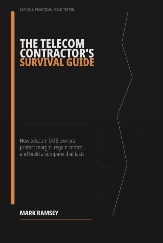 The Telecom Contractor's Survival Guide: How telecom SMB owners protect margin, regain control, and build a company that lasts