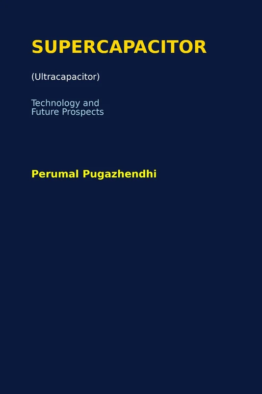 Supercapacitor (Ultracapacitor) Technology and Future Prospects