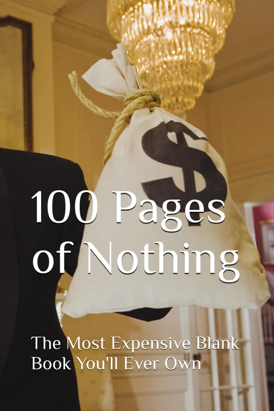 100 Pages of Nothing: The Most Expensive Blank Book You'll Ever Own