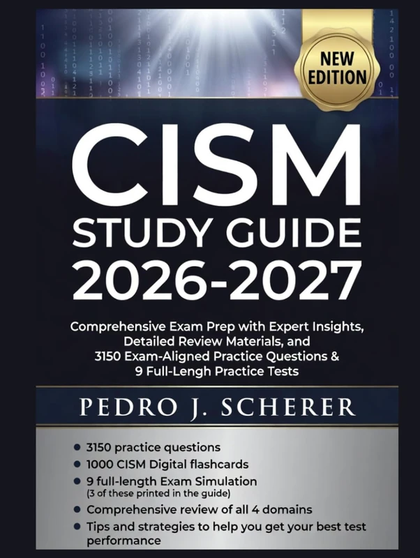 CISM STUDY GUIDE 2026-2027: Comprehensive Exam Prep with Expert Insights, Detailed Review Materials, and 3150 Exam-Aligned Practice Questions & 9 Full-Length Practice Tests