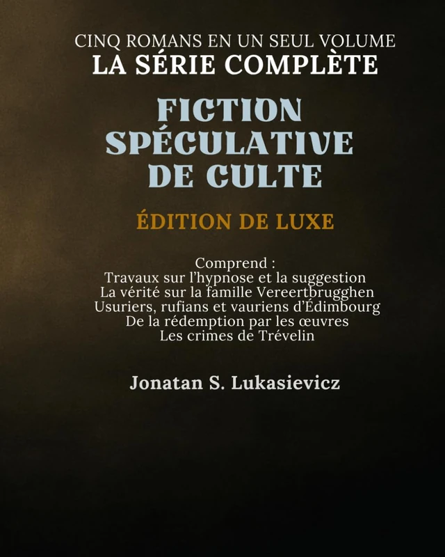 SÉRIE COMPLÈTE DE CINQ ROMANS : FICTION SPÉCULATIVE DE CULTE: ÉDITION DE LUXE