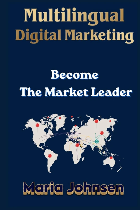 Multilingual Digital Marketing: Become The Market Leader