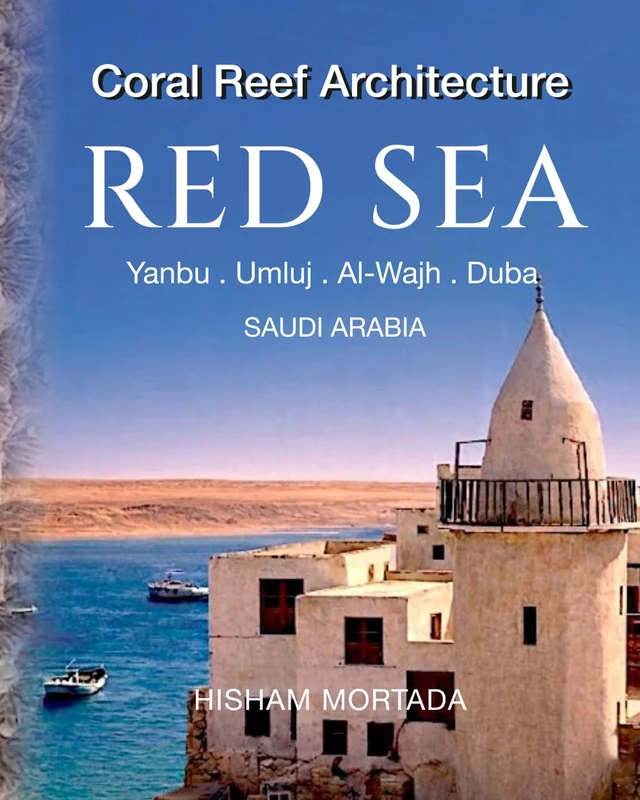 Coral Reef Architecture of the Red Sea: Yanbu · Umluj · Al-Wajh · Duba, Saudi Arabia - Image 1