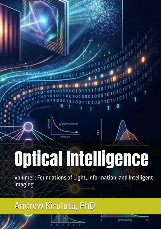 Optical Intelligence, Volume: Volume I: Foundations of Light, Information, and Intelligent Imaging