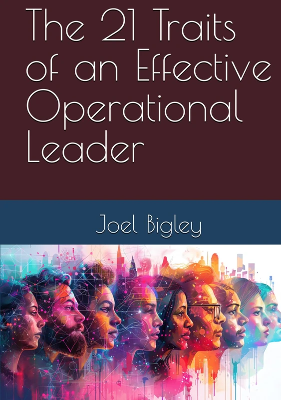 The 21 Traits of an Effective Operational Leader