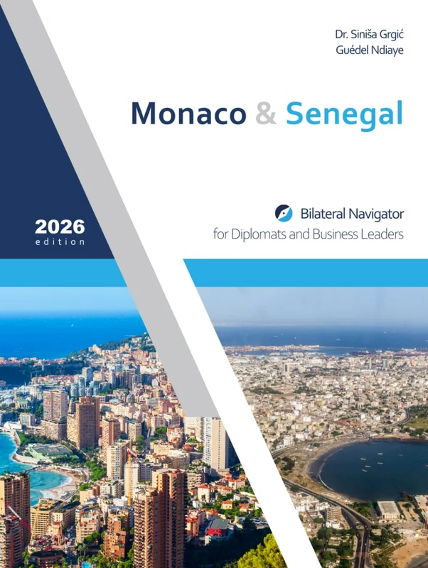 Monaco & Senegal: Bilateral Navigator for Diplomats and Business Leaders, 2026 edition