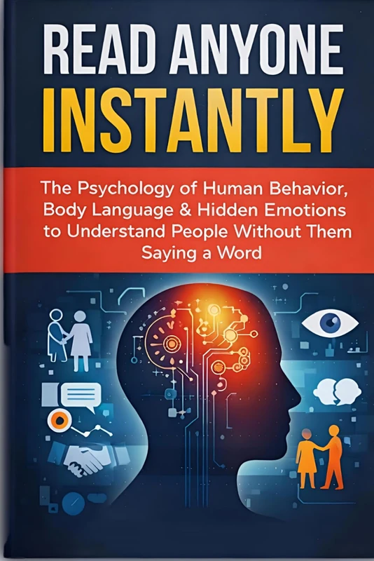 Read Anyone Instantly: "The Psychology of Human Behavior, Body Language & Hidden Emotions to Understand People Without Them Saying a Word” - Image 1