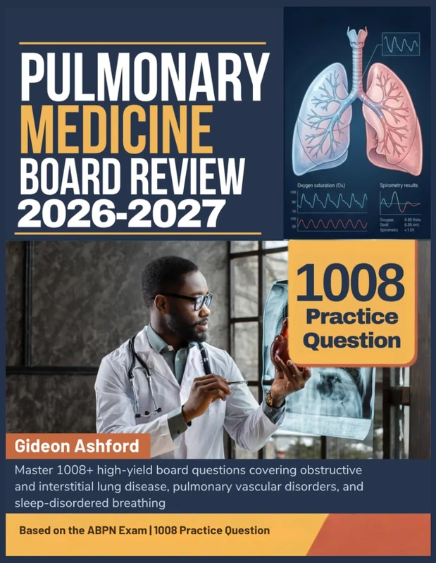 PULMONARY MEDICINE BOARD REVIEW 2026-2027: Master 1008+ high-yield board questions covering obstructive and interstitial lung disease, pulmonary vascular disorders, and sleep-disordered breathing