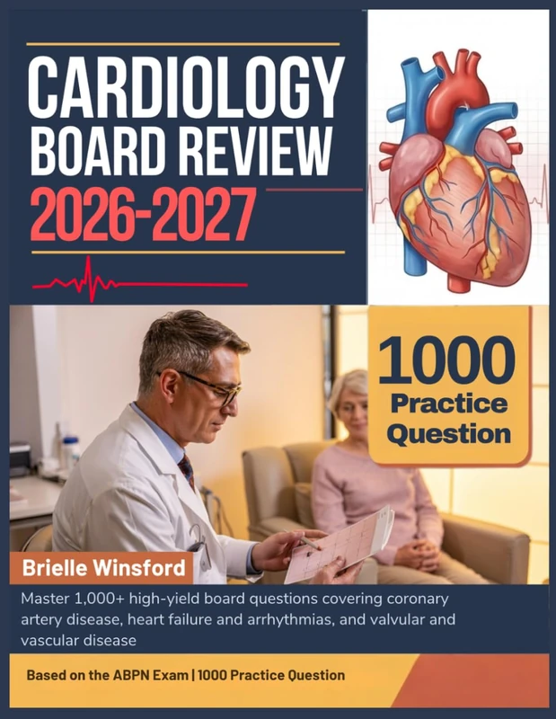 CARDIOLOGY BOARD REVIEW 2026-2027: Master 1,000+ high-yield board questions covering coronary artery disease, heart failure and arrhythmias, and valvular and vascular disease