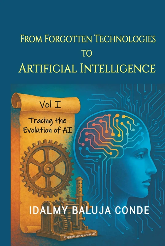 FROM FORGOTTEN TECHNOLOGIES TO ARTIFICIAL INTELLIGENCE: Tracing the Evolution of Artificial Intelligence