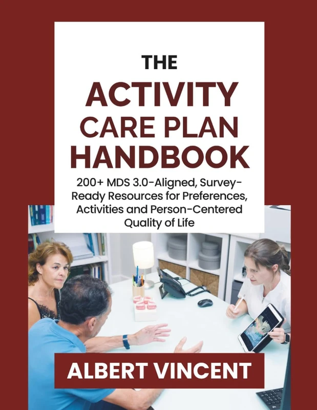 The Activity Care Plan Handbook: 200+ MDS 3.0-Aligned, Survey-Ready Resources for Preferences, Activities and Person-Centered Quality of Life