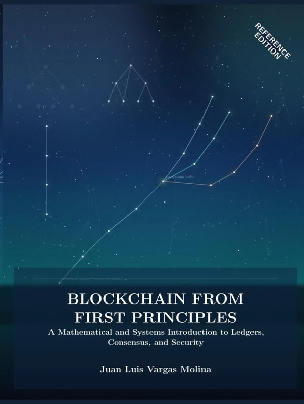 Blockchain from First Principles: A Mathematical and Systems Introduction to Ledgers, Consensus, and Security - Image 1