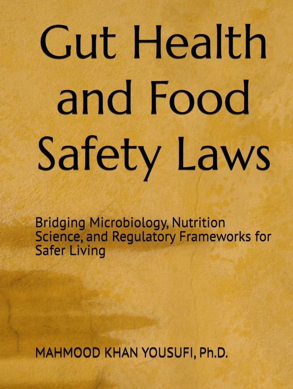 Gut Health and Food Safety Laws: Bridging Microbiology, Nutrition Science, and Regulatory Frameworks for Safer Living - Image 1