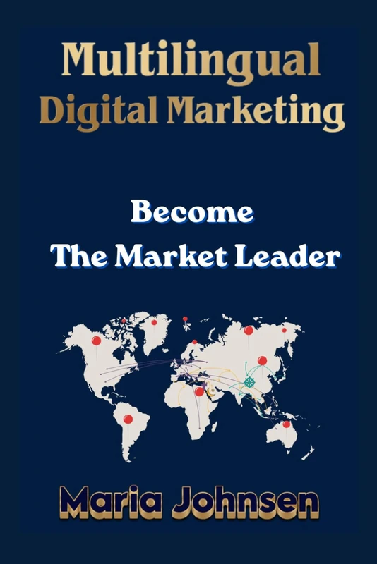 Multilingual Digital Marketing: Become The Market Leader