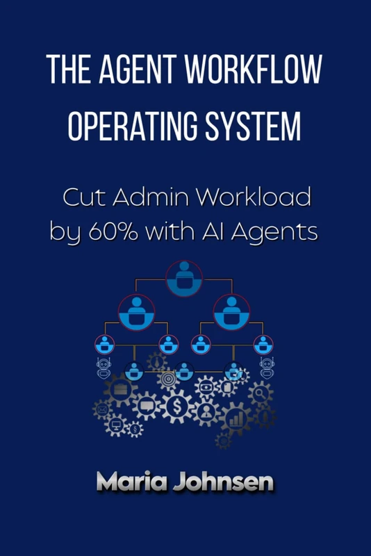 The Agent Workflow Operating System: Cut Admin Workload by 60% with AI Agents - Image 1